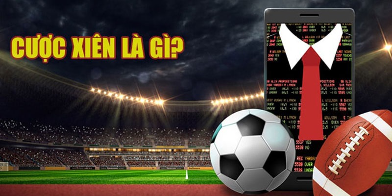 Cược Xiên Là Sao? Chiến Thuật Cược Hỗn Hợp Dễ Thắng Nhất Cược xiên đá banh mang đến cơ hội thắng cược khủng